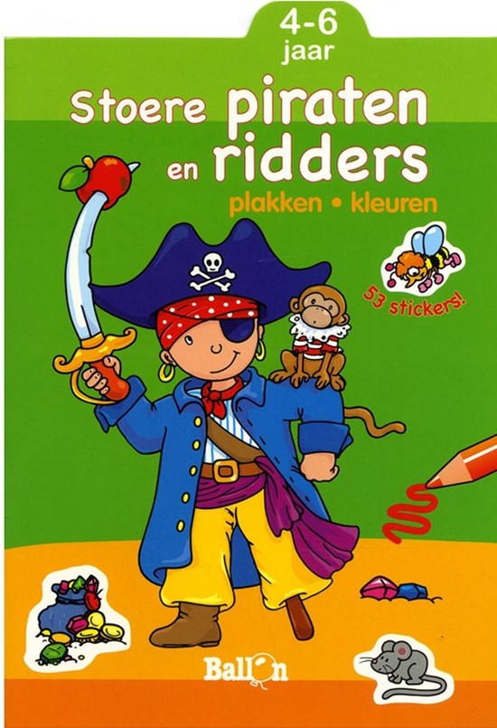 de Ballon Stoere Piraten en Ridders Plakken en Kleuren 4-6 jaar 