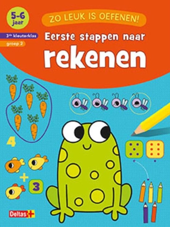 deltas Zo Leuk is Oefenen! Eerste Stappen naar Rekenen (5-6 jaar) 