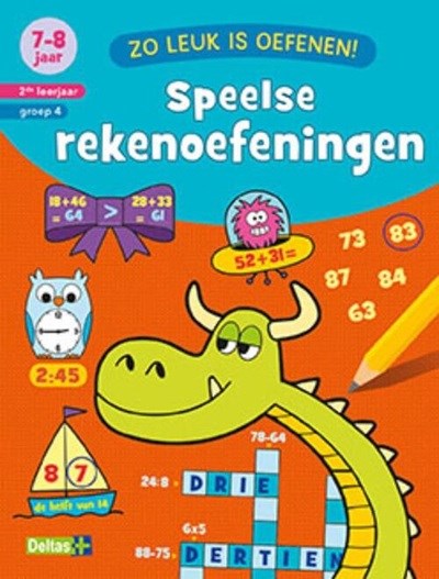 Deltas Zo leuk is oefenen! Speelse rekenoefeningen 7-8 jaar